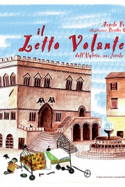 Il Letto Volante: dall'Umbria una Favola Vera (Ed. illustrata)